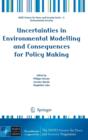 Uncertainties in Environmental Modelling and Consequences for Policy Making - Book