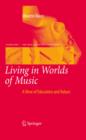 Living in Worlds of Music : A View of Education and Values - eBook