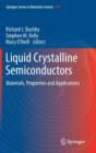 Liquid Crystalline Semiconductors : Materials, properties and applications - Book