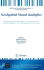 GeoSpatial Visual Analytics : Geographical Information Processing and Visual Analytics for Environmental Security - Book
