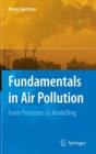 Fundamentals in Air Pollution : From Processes to Modelling - Book