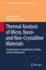 Thermal analysis of Micro, Nano- and Non-Crystalline Materials : Transformation, Crystallization, Kinetics and Thermodynamics - eBook