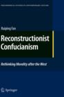 Reconstructionist Confucianism : Rethinking Morality after the West - Book