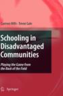 Schooling in Disadvantaged Communities : Playing the Game from the Back of the Field - Book