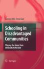 Schooling in Disadvantaged Communities : Playing the Game from the Back of the Field - eBook