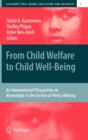 From Child Welfare to Child Well-Being : An International Perspective on Knowledge in the Service of Policy Making - Book