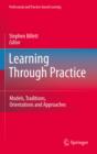 Learning Through Practice : Models, Traditions, Orientations and Approaches - eBook