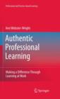 Authentic Professional Learning : Making a Difference Through Learning at Work - Book