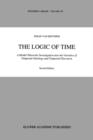 The Logic of Time : A Model-Theoretic Investigation into the Varieties of  Temporal Ontology and Temporal Discourse - Book