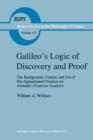 Galileo's Logic of Discovery and Proof : The Background, Content, and Use of His Appropriated Treatises on Aristotle's Posterior Analytics - Book