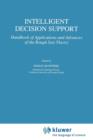 Intelligent Decision Support : Handbook of Applications and Advances of the Rough Sets Theory - Book