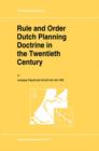 Rule and Order Dutch Planning Doctrine in the Twentieth Century - Book