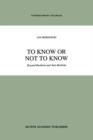 To Know or Not to Know : Beyond Realism and Anti-Realism - Book
