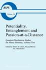 Potentiality, Entanglement and Passion-at-a-Distance : Quantum Mechanical Studies for Abner Shimony, Volume Two - Book