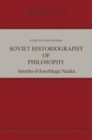 Soviet Historiography of Philosophy : Istoriko-Filosofskaja Nauka - Book