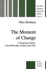 The Moment of Change : A Systematic History in the Philosophy of Space and Time - Book
