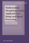 Mathematical Morphology and its Applications to Image and Signal Processing - Book