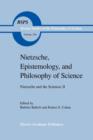 Nietzsche, Epistemology, and Philosophy of Science : Nietzsche and the Sciences II - Book