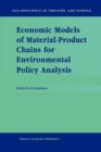 Economic Models of Material-Product Chains for Environmental Policy Analysis - Book