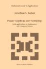 Power Algebras over Semirings : With Applications in Mathematics and Computer Science - Book