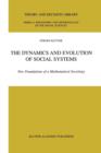 The Dynamics and Evolution of Social Systems : New Foundations of a Mathematical Sociology - Book