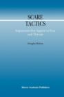 Scare Tactics : Arguments that Appeal to Fear and Threats - Book