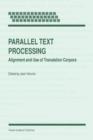 Parallel Text Processing : Alignment and Use of Translation Corpora - Book
