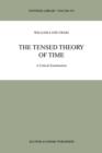 The Tensed Theory of Time : A Critical Examination - Book