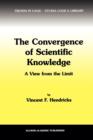 The Convergence of Scientific Knowledge : A view from the limit - Book