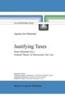 Justifying Taxes : Some Elements for a General Theory of Democratic Tax Law - Book
