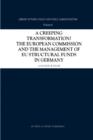 A Creeping Transformation? : The European Commission and the Management of EU Structural Funds in Germany - Book