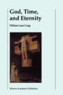 God, Time, and Eternity : The Coherence of Theism II: Eternity - Book