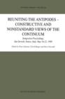 Reuniting the Antipodes - Constructive and Nonstandard Views of the Continuum : Symposium Proceedings, San Servolo, Venice, Italy, May 16-22, 1999 - Book