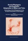 Acarid Phylogeny and Evolution: Adaptation in Mites and Ticks : Proceedings of the IV Symposium of the European Association of Acarologists - Book