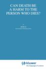 Can Death Be a Harm to the Person Who Dies? - Book