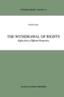 The Withdrawal of Rights : Rights from a Different Perspective - Book