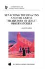 Searching the Heavens and the Earth : The History of Jesuit Observatories - Book