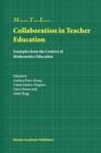 Collaboration in Teacher Education : Examples from the Context of Mathematics Education - Book