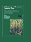 Epidemiology of Mycotoxin Producing Fungi : Under the aegis of COST Action 835 ‘Agriculturally Important Toxigenic Fungi 1998–2003’, EU project (QLK 1-CT-1998–01380) - Book