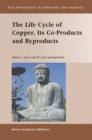 The Life Cycle of Copper, Its Co-Products and Byproducts - Book