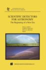 Scientific Detectors for Astronomy : The Beginning of a New Era - Book