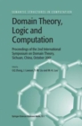 Domain Theory, Logic and Computation : Proceedings of the 2nd International Symposium on Domain Theory, Sichuan, China, October 2001 - Book