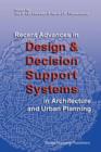 Recent Advances in Design and Decision Support Systems in Architecture and Urban Planning - Book
