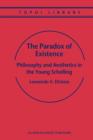 The Paradox of Existence : Philosophy and Aesthetics in the Young Schelling - Book