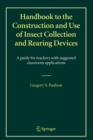 Handbook to the Construction and Use of Insect Collection and Rearing Devices : A guide for teachers with suggested classroom applications - Book