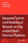 Integrated System-Level Modeling of Network-on-Chip enabled Multi-Processor Platforms - Book