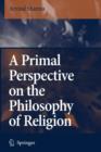 A Primal Perspective on the Philosophy of Religion - Book