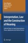 Interpretation, Law and the Construction of Meaning : Collected Papers on Legal Interpretation in Theory, Adjudication and Political Practice - Book