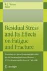 Residual Stress and Its Effects on Fatigue and Fracture : Proceedings of a Special Symposium held within the 16th European Conference of Fracture - ECF16, Alexandroupolis, Greece, 3-7 July, 2006 - Book