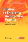 Building an Enterprise Architecture Practice : Tools, Tips, Best Practices, Ready-to-Use Insights - Book